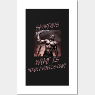 Spartans what is your profession? funny spartan Posters and Art